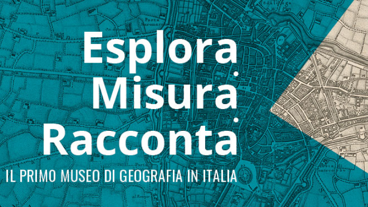 Esplora, misura, racconta. Il primo museo di geografia in Italia
