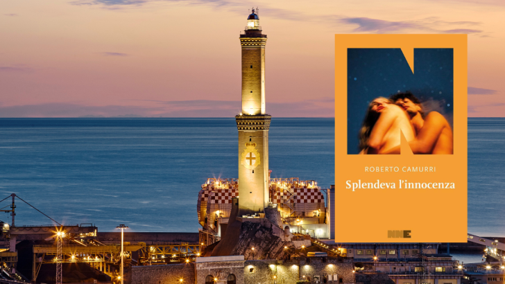 Fotografia della lanterna di Genova illuminata al tramonto sul mare, con il porto e alcune strutture industriali in primo piano. Sul lato destro è sovrapposta la copertina del romanzo Splendeva l’innocenza di Roberto Camurri, con un’immagine di due giovani abbracciati su sfondo scuro e il titolo in evidenza su fondo arancione.